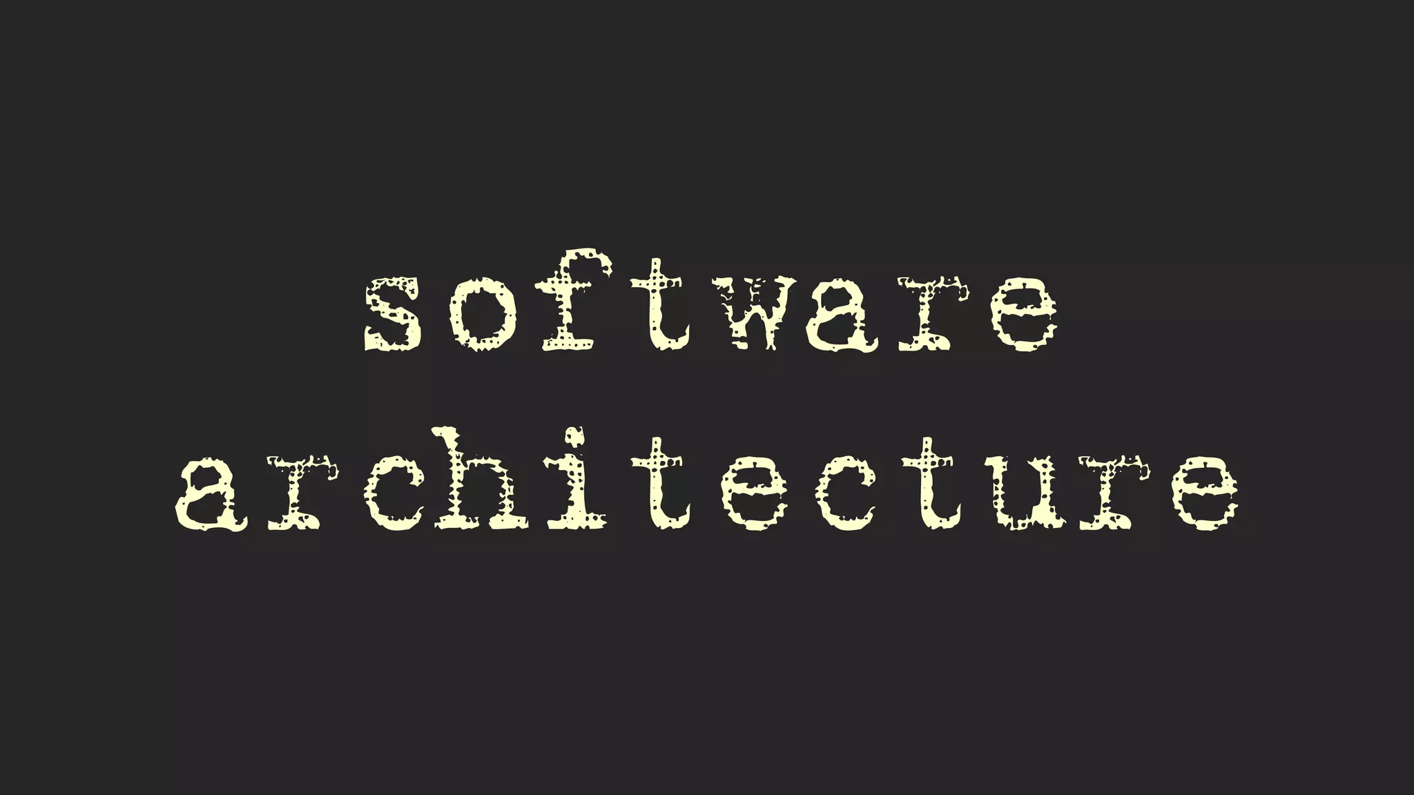 software
architecture
 