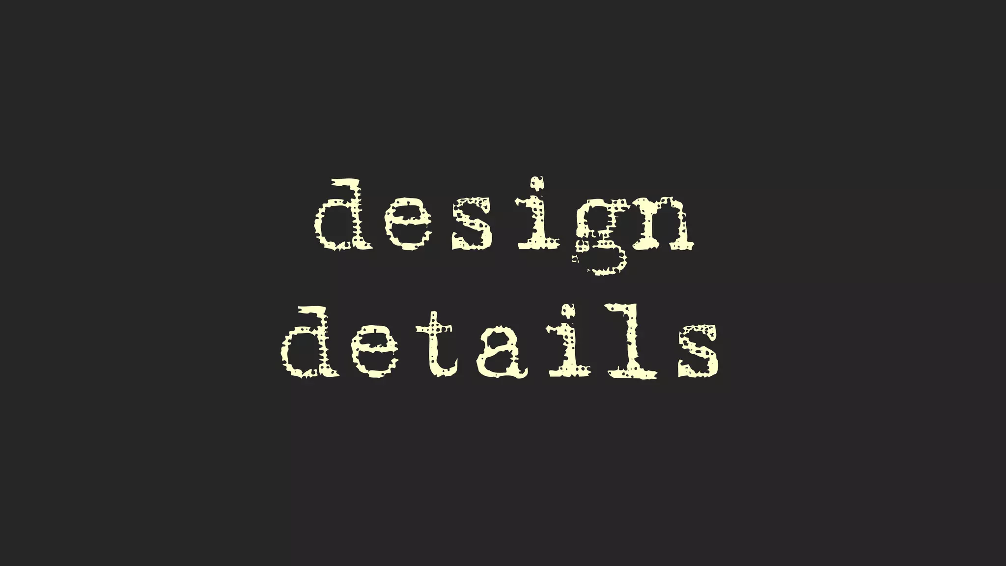 design
details
 