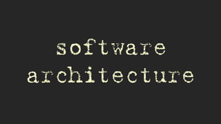 software
architecture
 