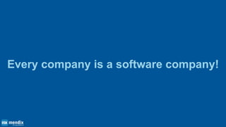 Every company is a software company!
 