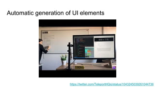 Automatic generation of UI elements
https://twitter.com/TeleportHQio/status/1043245039261044736
 