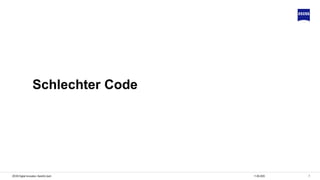 711.06.2020ZEISS Digital Innovation, Hendrik Lösch
Schlechter Code
 