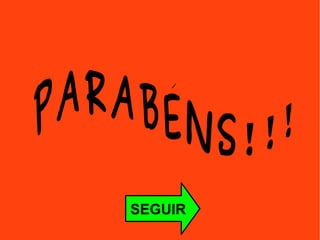 SEGUIR PARABÉNS!!!  