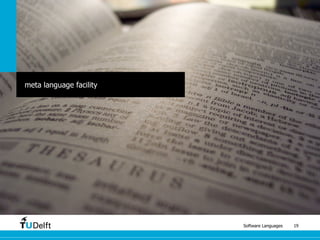 Software Languages 19
meta language facility
 