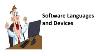 Software Languages
and Devices
 