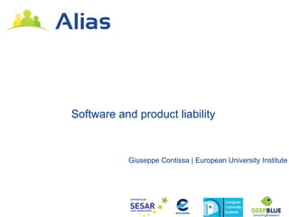 Software and product liability


           Giuseppe Contissa | European University Institute
 