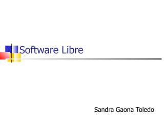 Software Libre  Sandra Gaona Toledo 