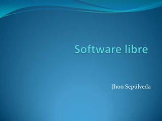 Software libre Jhon Sepúlveda 