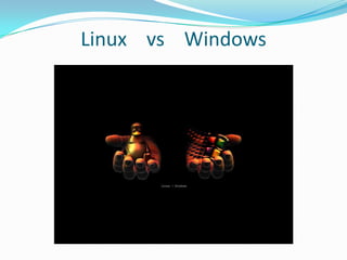 Linux    vs    Windows