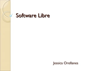 Software Libre  Jessica Orellanes 