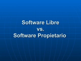 Software Libre  vs.  Software Propietario   