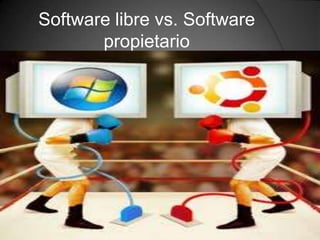 Software libre vs. Software
       propietario
 