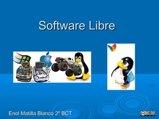 Software Libre




Enol Matilla Blanco 2º BCT
 
