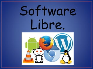 Software
Libre.
 