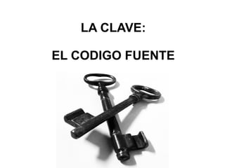 LA CLAVE: EL CODIGO FUENTE 
