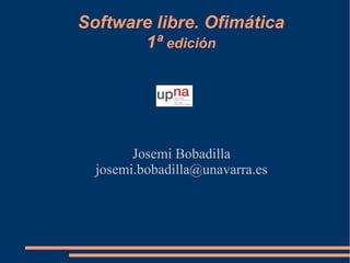 Software libre. Ofimática 1ª  edición ,[object Object],[object Object]