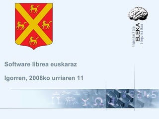 Software librea euskaraz Igorren, 2008ko urriaren 11 