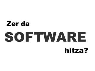 Zer da   hitza? SOFTWARE  