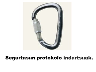 Segurtasun protokolo  indartsuak. 