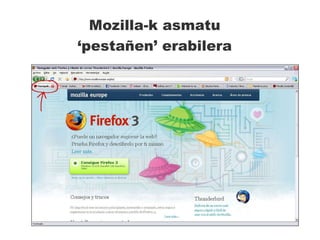 Mozilla-k asmatu ‘ pestañen’ erabilera 