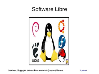 Software Libre




bmenza.blogspot.com – brunomenza@hotmail.com   fuente
 