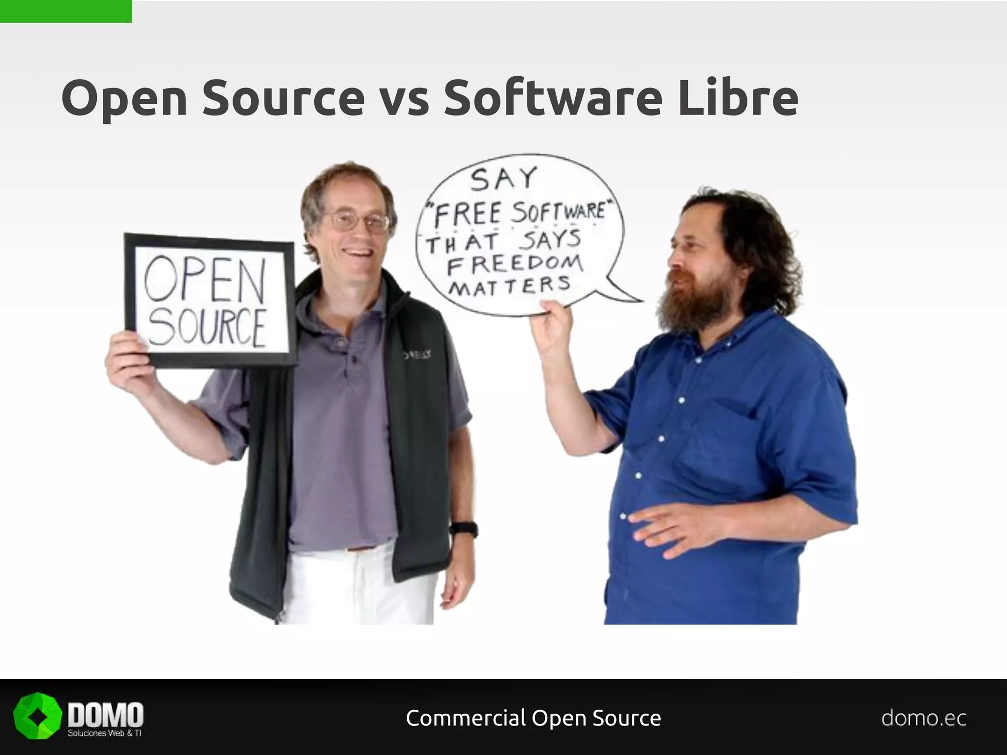 Open Source vs Software Libre
Commercial Open Source
 