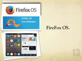 FireFox OS.
