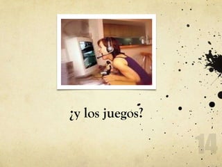 ¿y los juegos?