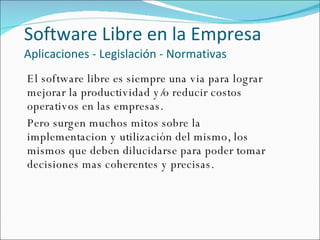 Software Libre en la Empresa Aplicaciones - Legislación - Normativas ,[object Object]