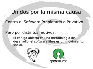 Unidos por la misma causa Contra el Software Propietario o Privativo. 