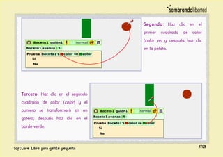Segundo: Haz clic en el
primer cuadrado de color
(color ve) y después haz clic
en la pelota.
Tercero: Haz clic en el segundo
cuadrado de color (color) y el
puntero se transformará en un
gotero; después haz clic en el
borde verde.
170
 