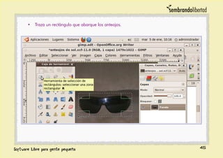 • Traza un rectángulo que abarque los anteojos.
45
 