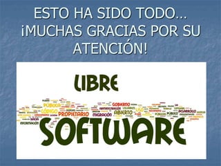 ESTO HA SIDO TODO…
¡MUCHAS GRACIAS POR SU
ATENCIÓN!
 