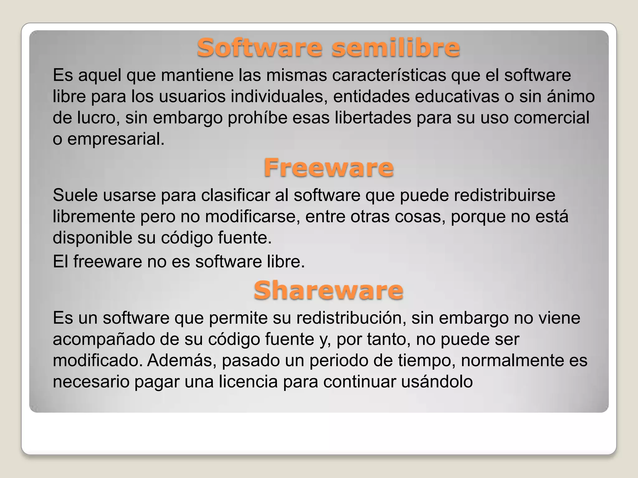 Definición de software propietarioEl software no libre es llamado software propietario, software privativo, software privado o software con propietario. Se refiere a cualquier programa informático en el que los usuarios tienen limitadas las posibilidades de usarlo, modificarlo o redistribuirlo (con o sin modificaciones), o que su código fuente no está disponible o el acceso a éste se encuentra restringido. En el software no libre una persona física o jurídica posee los derechos de autor