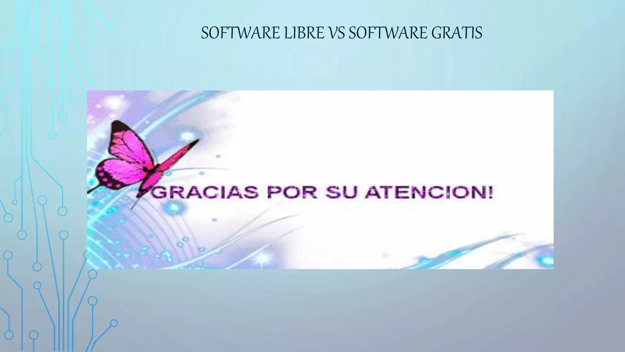 SOFTWARE LIBRE VS SOFTWARE GRATIS
 