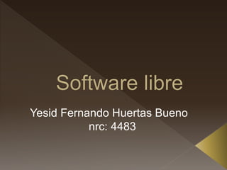 Yesid Fernando Huertas Bueno
nrc: 4483
 