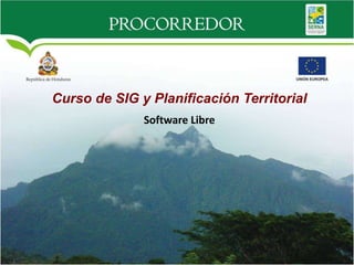 Curso de SIG y Planificación Territorial
              Software Libre
 