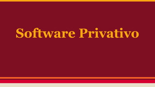 Software Privativo
 