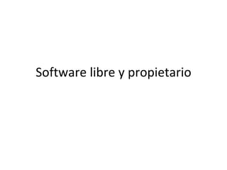 Software libre y propietario 