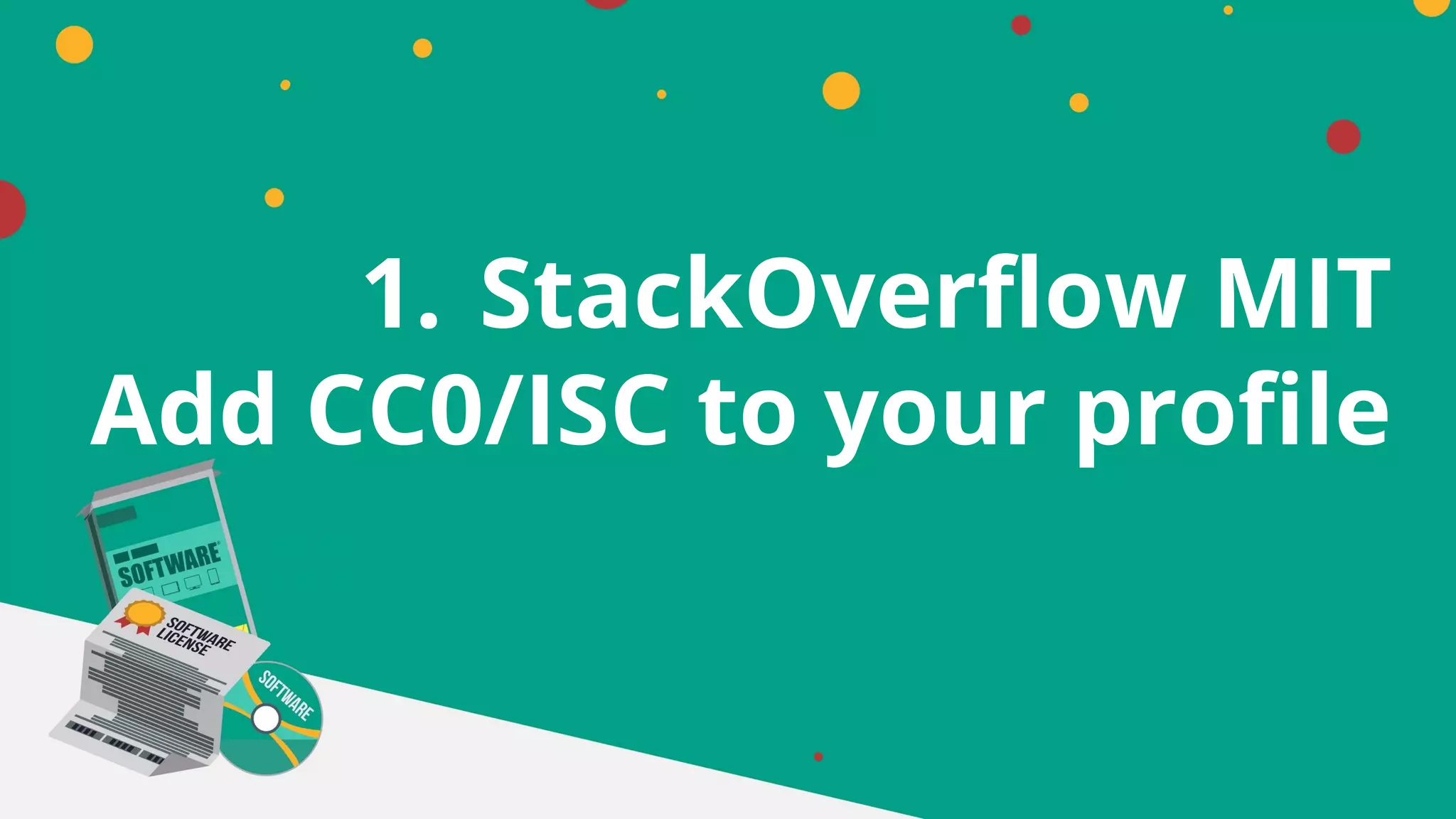 1. StackOverflow MIT
Add CC0/ISC to your profile
 