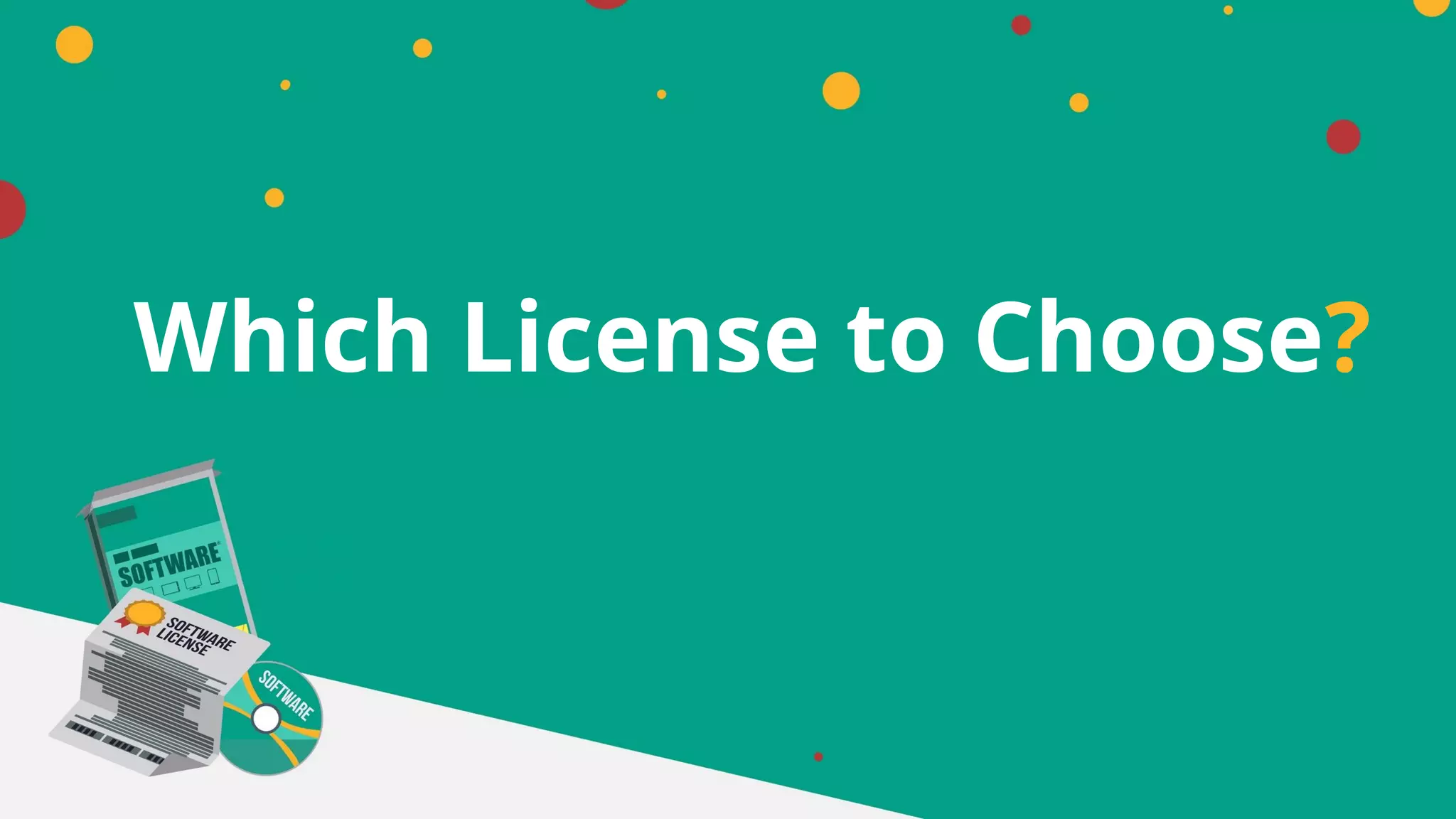 Which License to Choose?
 