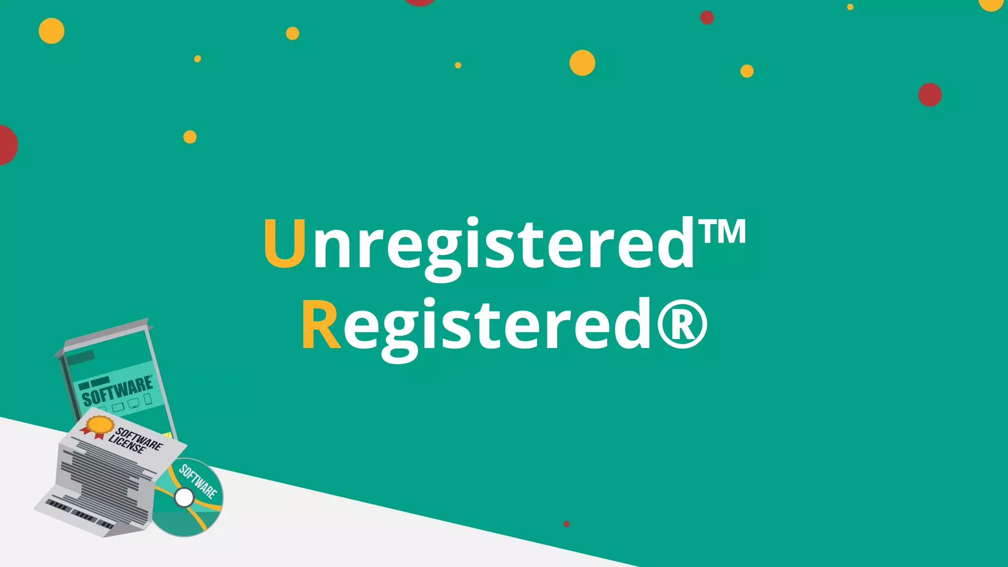 Unregistered™
Registered®
 