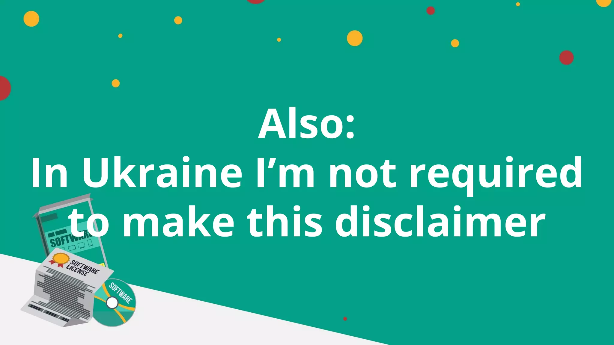 Also:
In Ukraine I’m not required
to make this disclaimer
 