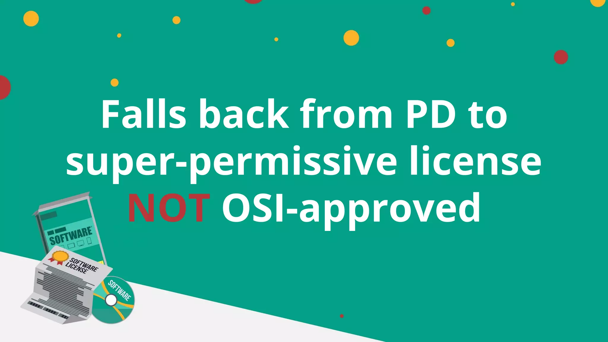 Falls back from PD to
super-permissive license
NOT OSI-approved
 