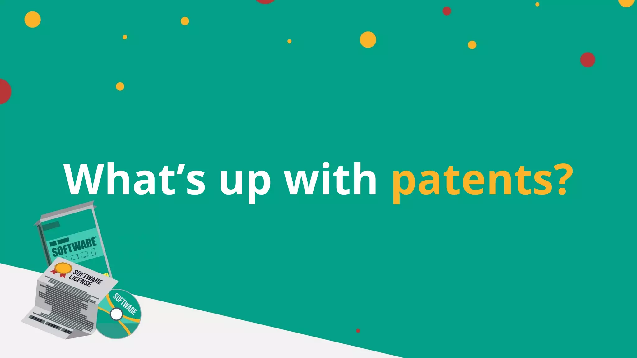 What’s up with patents?
 