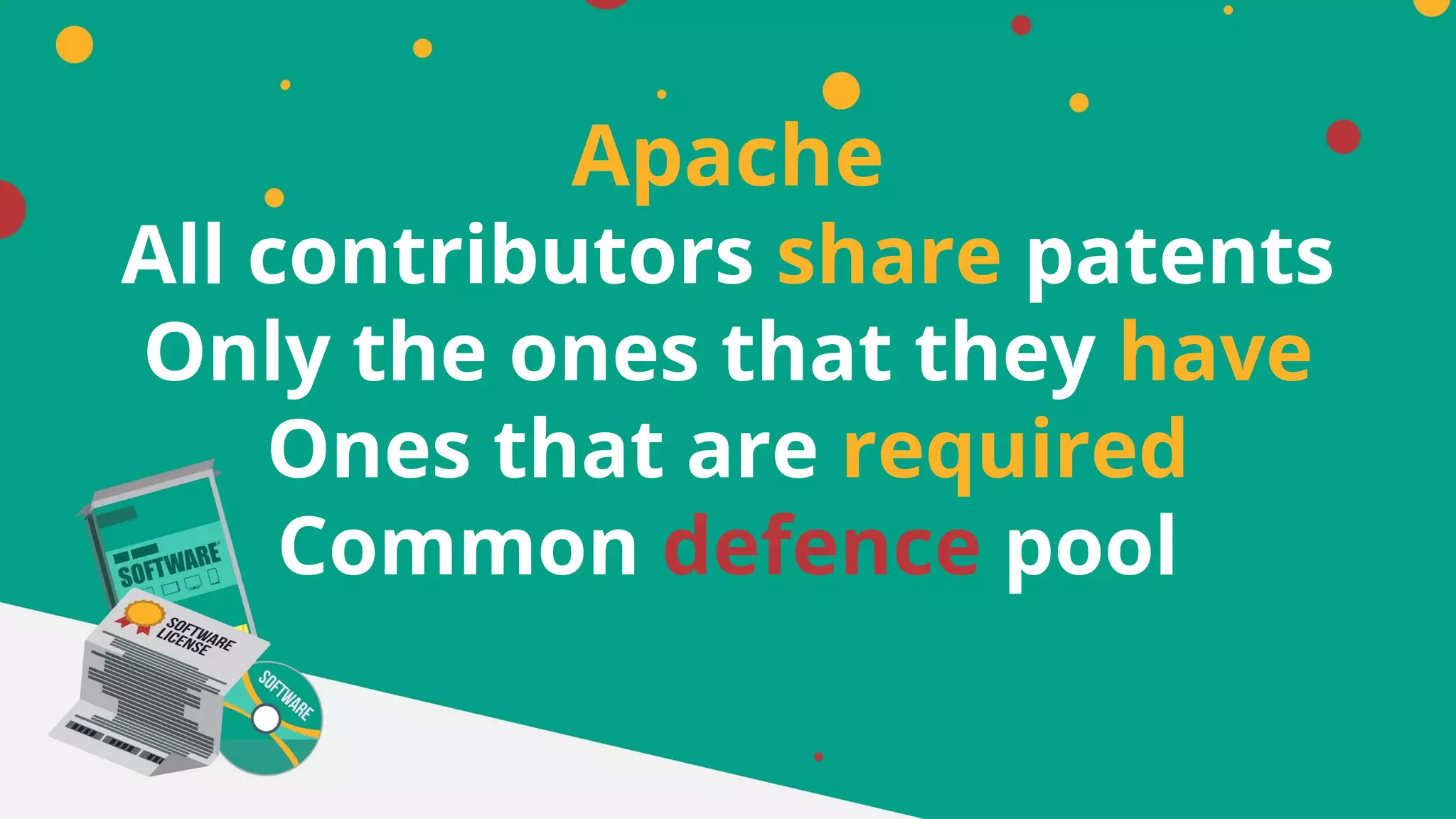 Apache
All contributors share patents
Only the ones that they have
Ones that are required
Common defence pool
 