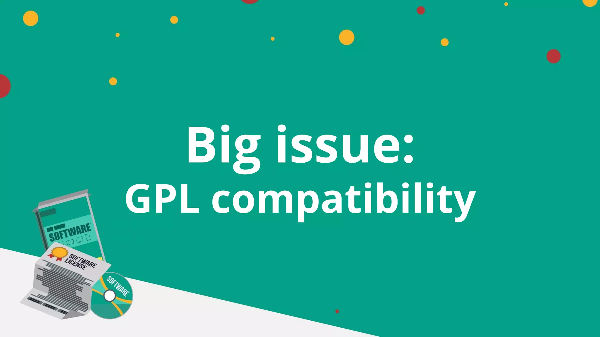 Big issue:
GPL compatibility
 