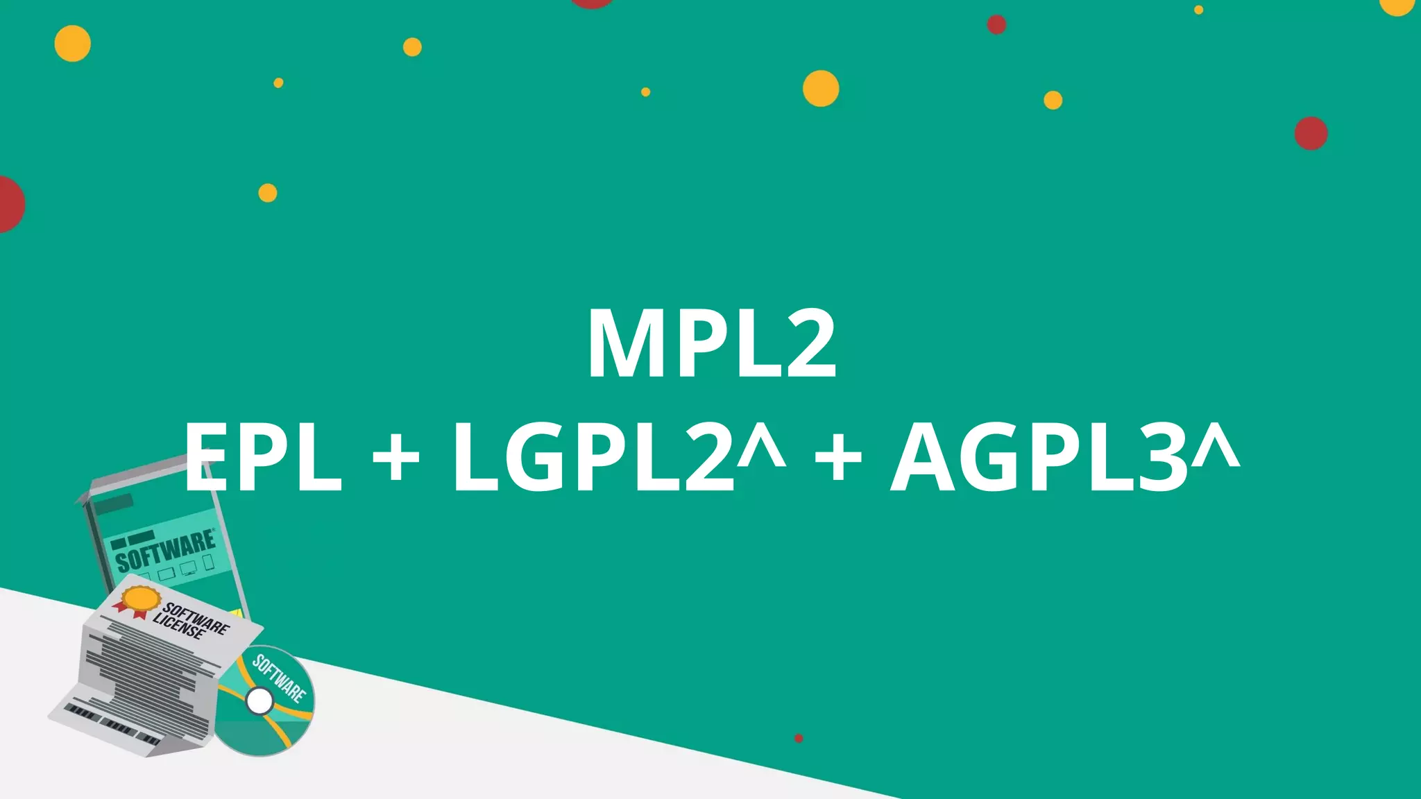 MPL2
EPL + LGPL2^ + AGPL3^
 