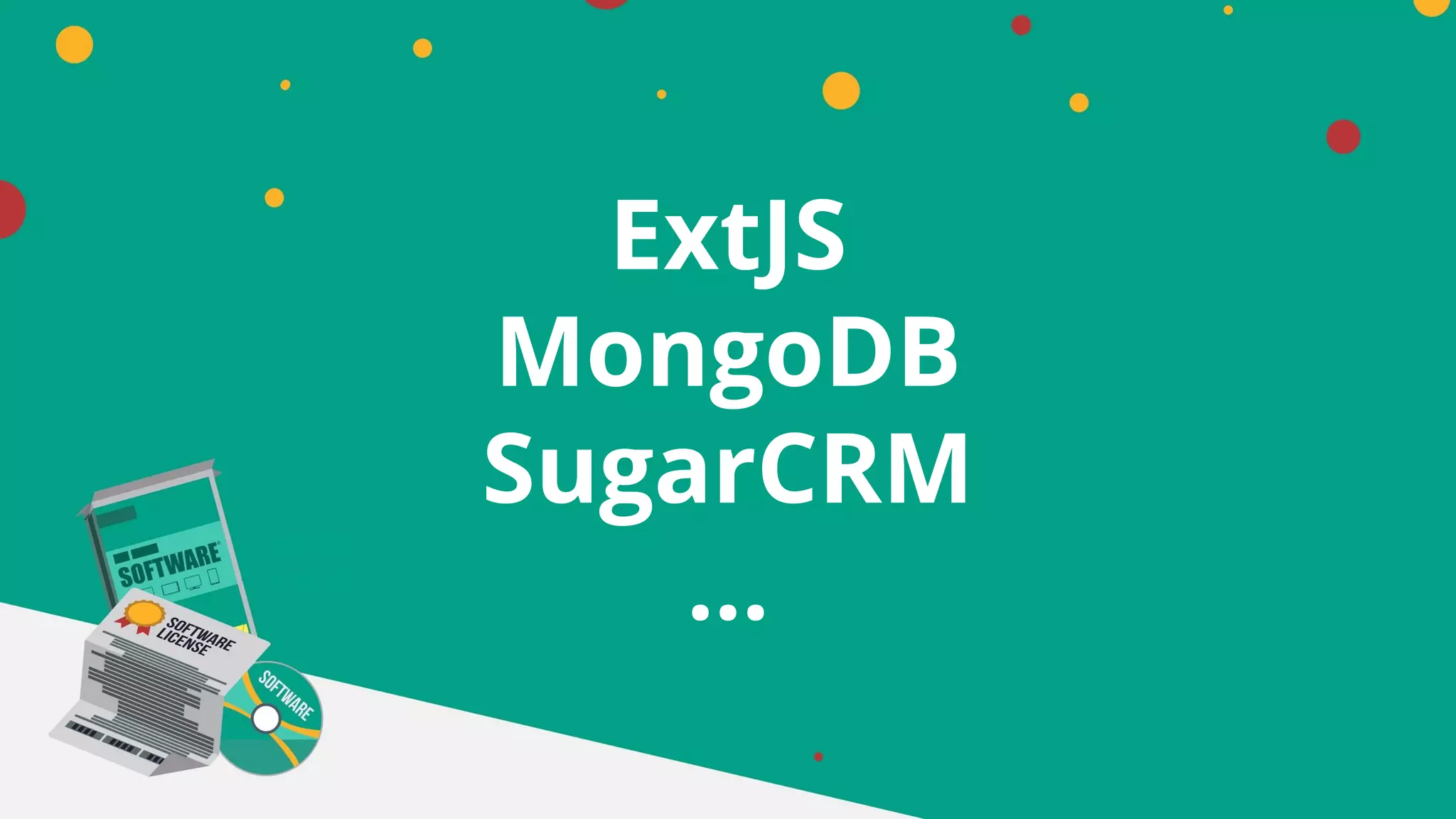 ExtJS
MongoDB
SugarCRM
…
 