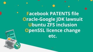 Facebook PATENTS file
Oracle-Google JDK lawsuit
Ubuntu ZFS inclusion
OpenSSL licence change
etc.
 